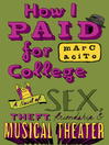 How I Paid for College: A Novel of Sex, Theft, Friendship & Musical Theater